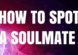 5 ways to identify a soulmate when you meet them